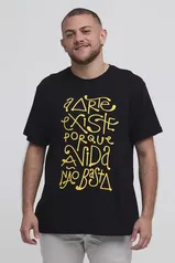 Camiseta: A arte existe, porque a vida não basta - Chico Rei