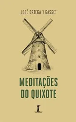 [PRIME] Meditações do Quixote - José Ortega y Gasset -| R$ 22
