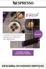 Compre 30 Cápsulas e Ganhe mais 20 na Nespresso