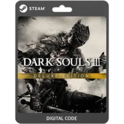 [PC] DARK SOULS III - Deluxe Edition - R$57