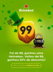 Foi de 99, ganhou uma Heineken. Voltou de 99, ganhou 20% de desconto. *