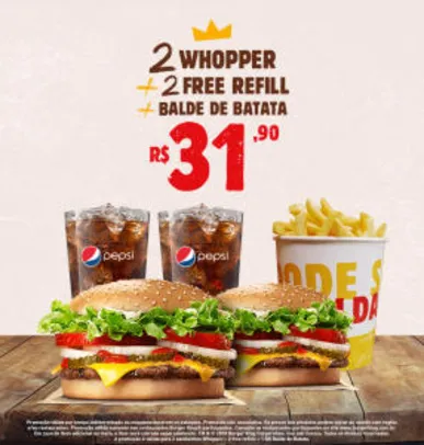 2 Whopper + 2 refill + Balde de batata no Burger King - R$32
