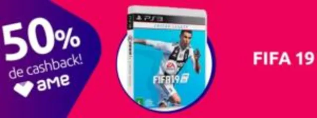 [Lojas Fisicas] Fifa 19 50% Cashback com AME