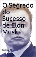 O segredo do sucesso de Elon musk grátis