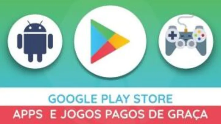 Play Store: Apps e Jogos pagos de graça! (Atualizado 31/07/19)