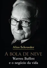 A bola de neve: Warren Buffett e o negócio da vida