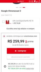 Chromecast 2  - R$260 (R$130,00 com AME)