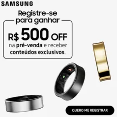 [PRÉ-REGISTRO] Samsung Galaxy Ring: Registre-se para ficar por dentro e ainda ganhe R$ 500 de desconto na pré-venda.