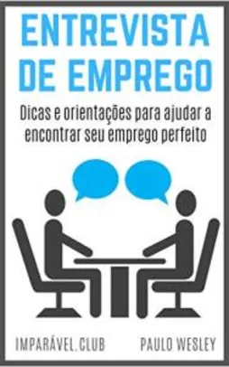Ebook grátis - Entrevista de Emprego: Dicas e Orientações Para Ajudar a Encontrar Seu Emprego Perfeito (Imparavel.club Livro 37)