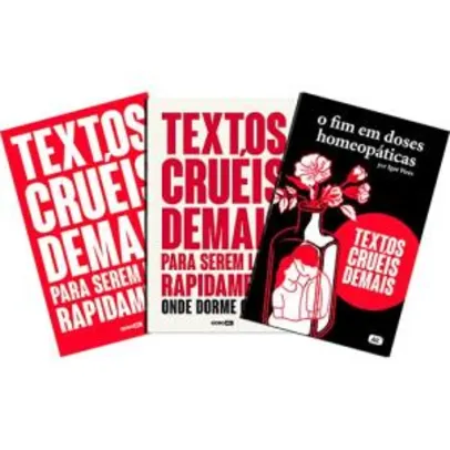 Textos cruéis demais para serem lidos rapidamente: Os 3 livros - volume 1,2 e 3 | R$60