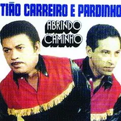 [PRIME]Tião Carreiro E Pardinho Abrindo Caminho [CD] R$9