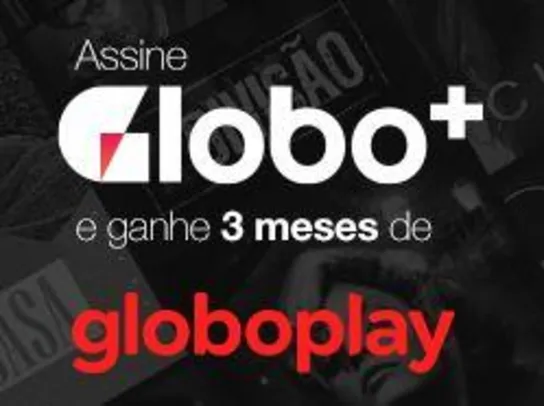 Globoplay - 3 meses grátis de Globoplay assinando Globo Mais