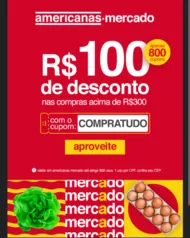 R$100 de desconto acima de R$300 no mercado