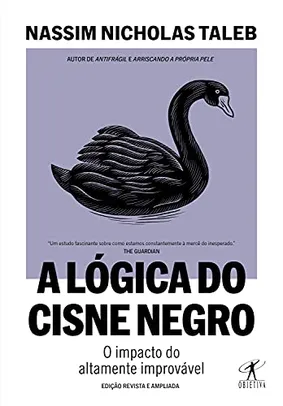 [Ebook] A lógica do Cisne Negro (Edição revista e ampliada): O impacto do altamente improvável | R$12