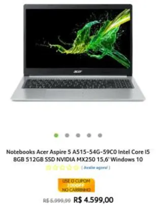 Notebooks Acer Aspire 5 A515-54G-59C0 Intel Core I5 8GB 512GB SSD NVIDIA MX250 15,6' Windows 10 (R$ 3.747 a vista)