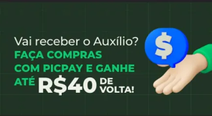 Utilize seu Auxílio Emergencial no PicPay e ganhe até R$ 40 de volta