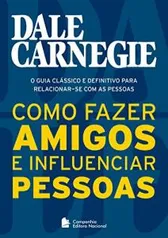 Como Fazer Amigos e Influenciar Pessoas - R$17