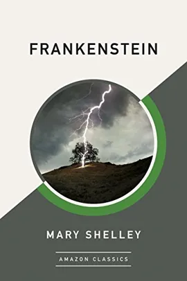 [eBook] Frankenstein (AmazonClassics Edition) (VERSÃO EM INGLÊS)