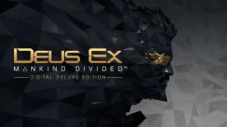 Deus Ex: Mankind Divided Digital Deluxe Edition (PC) - R$ 22 (87% OFF)