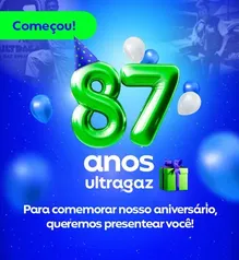 Aniversário 87 anos Ultragaz - R$ 15 OFF na compra do gás