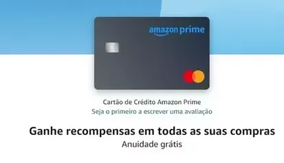 Cartão de Crédito Amazon Prime (Anuidade grátis+beneficios) 
