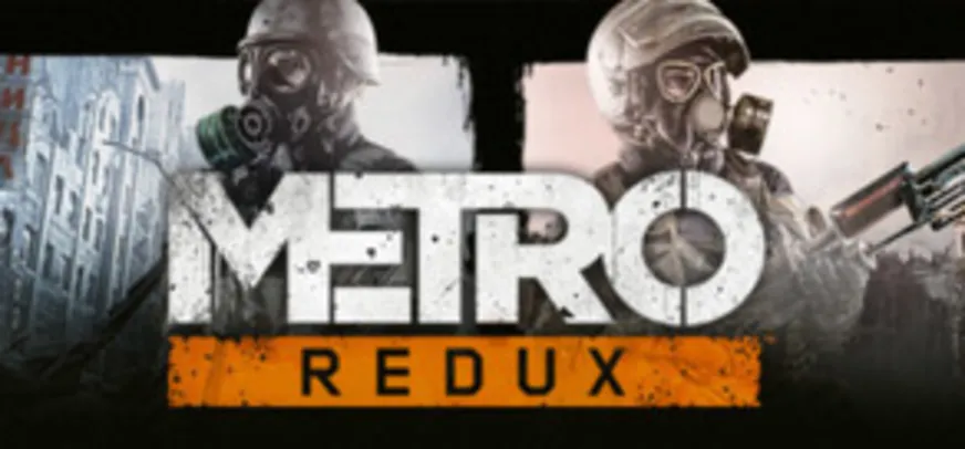 Metro Redux ( Metro: 2033 Redux e Metro: Last Light Redux ) - STEAM PC - R$ 6,48 cada jogo ou R$ 9,90 os 2