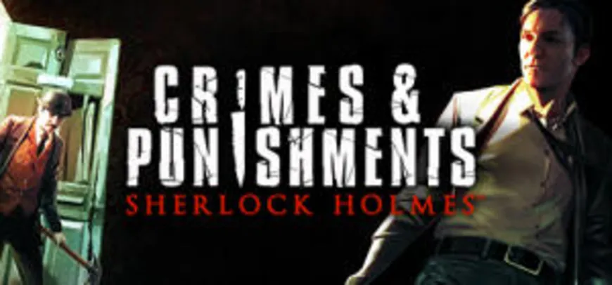 Sherlock Holmes: Crimes and Punishments (PC) | R$15 ( 75% OFF)