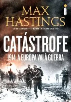 Catástrofe 1914: a Europa vai à guerra - R$16