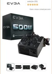 Fonte EVGA 600W 80 Plus White 100-W1-0600-K - R$199