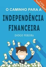 (Grátis) O Caminho para a Independência Financeira.