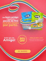 Fini Store: Dia do Amigo 30% OFF