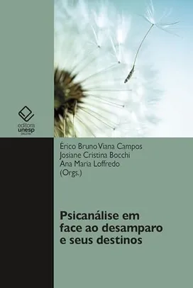 [Ebook] Psicanálise em face ao desamparo e seus destinos