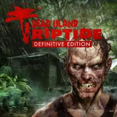 Dead Island: Riptide Definitive Edition - PS4 | R$18