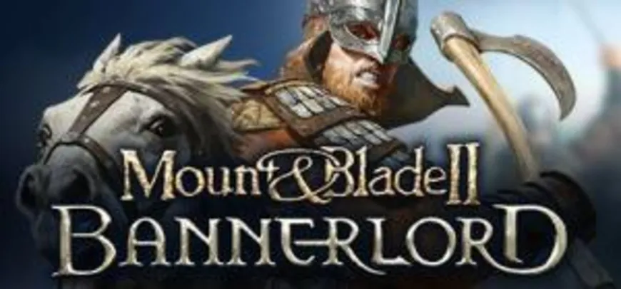 [Epic Games] Mount and Blade II: Bannerlord - 20% OFF + CUPOM