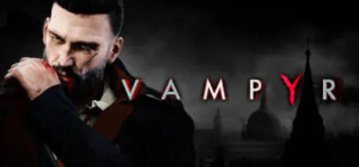 VAMPYR [Epic Games] - R$ 10