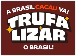 Ganhe 2 Trufas DE GRAÇA na Brasil Cacau