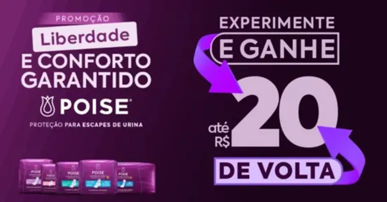 Promoção Liberdade e Conforto Garantido Poise - Compre 1 Produto Poise e Receba 100% de Cashback Limitado a R$ 20