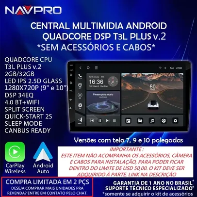 [Taxa Inclusa] Central Multimidia QUADCORE PLUS UNIVERSAL Tela 7/9/10 T3L Android NAVPRO IPS 2GB/32GB DSP Carpl+ Android Auto 