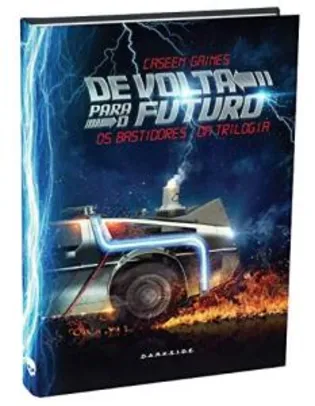 De Volta Para o Futuro - Os Bastidores da Trilogia: O futuro é agora! (CAPA DURA) | R$10