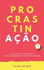 PROCRASTINAÇÃO: Guia científico sobre como parar de procrastinar eBook Kindle