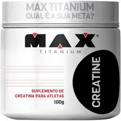 Creatina Max Titanium - 100g | Frete Grátis