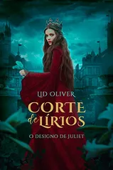 eBook Kindle | Corte de Lírios (Vol. 1) o designo de Juliet