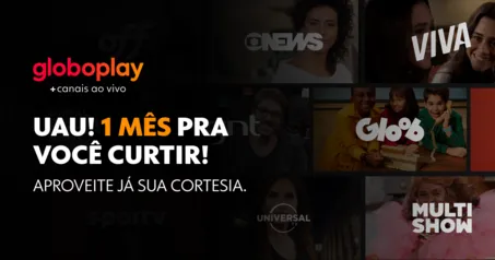 Globoplay | 1 mês de cortesia