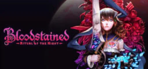 Bloodstained: Ritual of the Night - A partir das 15hrs