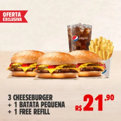 3 Cheeseburger + 1 Batata Pequena + 1 Refill no Burger King - R$21,90