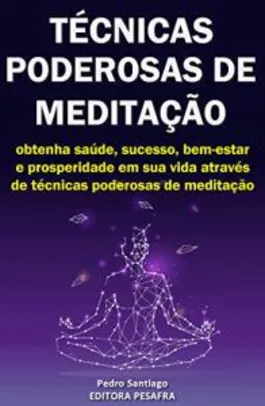 Grátis: Ebook Grátis Kindle - Técnicas Poderosas de Meditação: Como obter prosperidade, saúde e sucesso através da meditação | Pelando