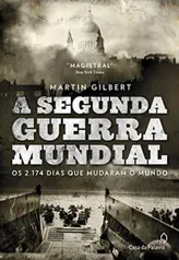 A Segunda Guerra Mundial: Os 2.174 dias que mudaram o mundo_Ebook