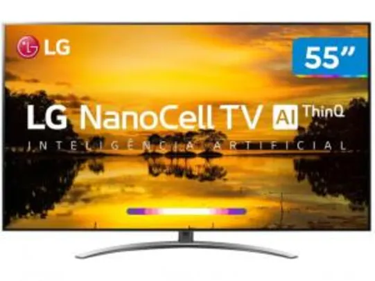 Smart TV 4K NanoCell 55” LG 55SM9000PSA - R$4.560