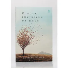 O Agir Invisível de Deus | Luciano Subirá