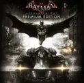 Batman: Arkham Knight - Premium Edition steam